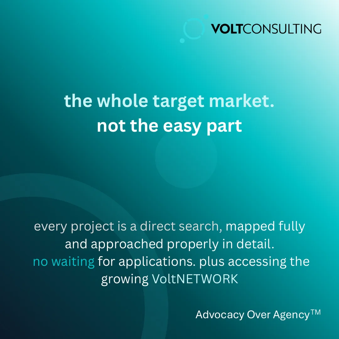 the whole target market, not the easy part. every project is a direct search, mapped fully and approached properly in detail. no waiting for applications. plus accessing the growing VoltNETWORK.