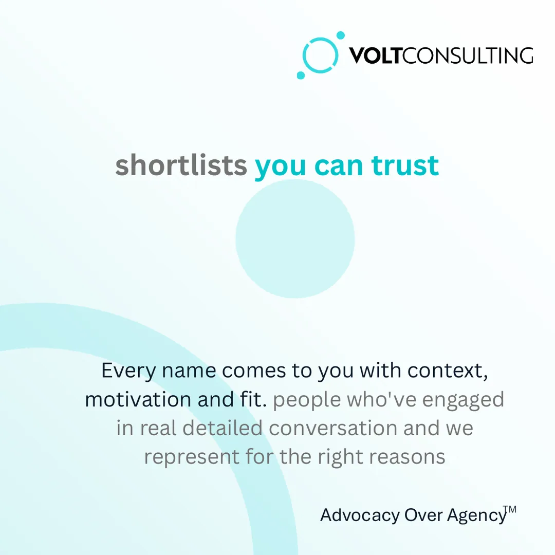 shortlists you can trust. every name comes to you with context, motivation and fit. people who've engaged in real detailed conversation and we represent for the right reasons.